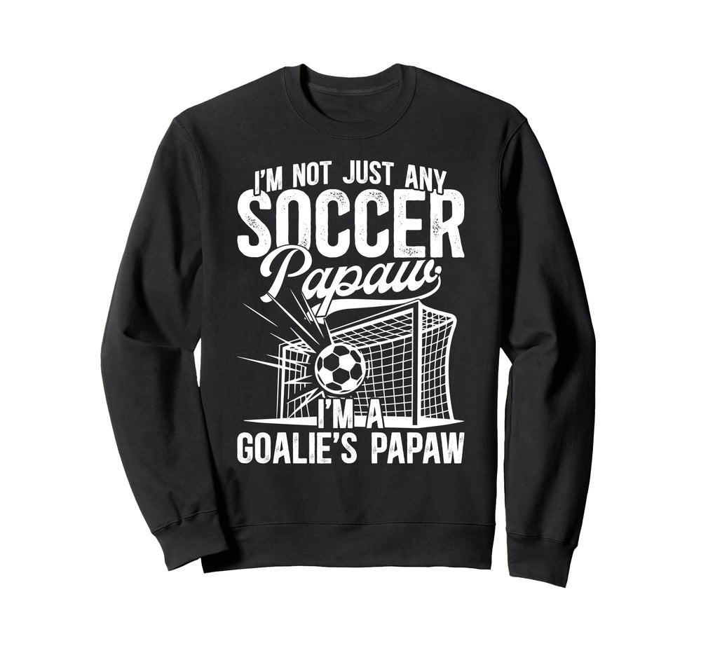 Im Soccer Goalie Papaw Soccer Sweatshirt - Casual Everyday Wear for Adults