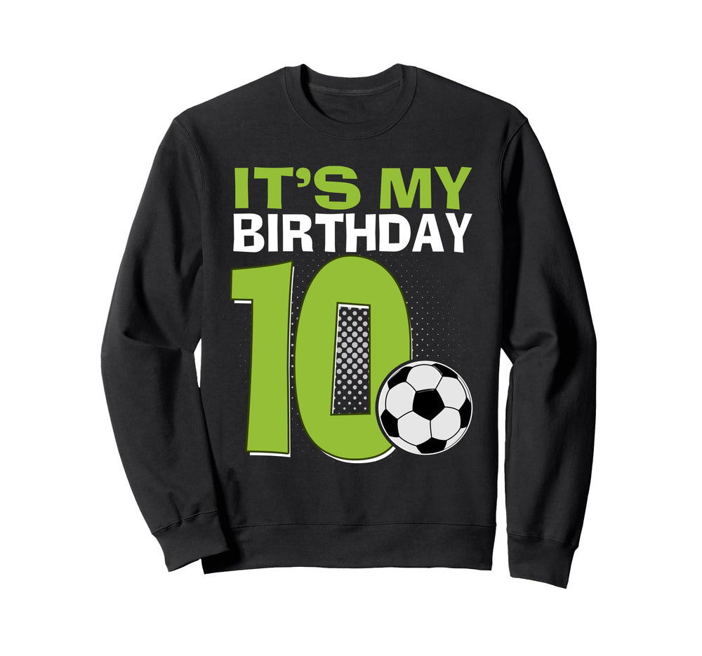 Its My 10Th Birthday Soccer Football 10 Sweatshirt - Unique Graphic Unisex