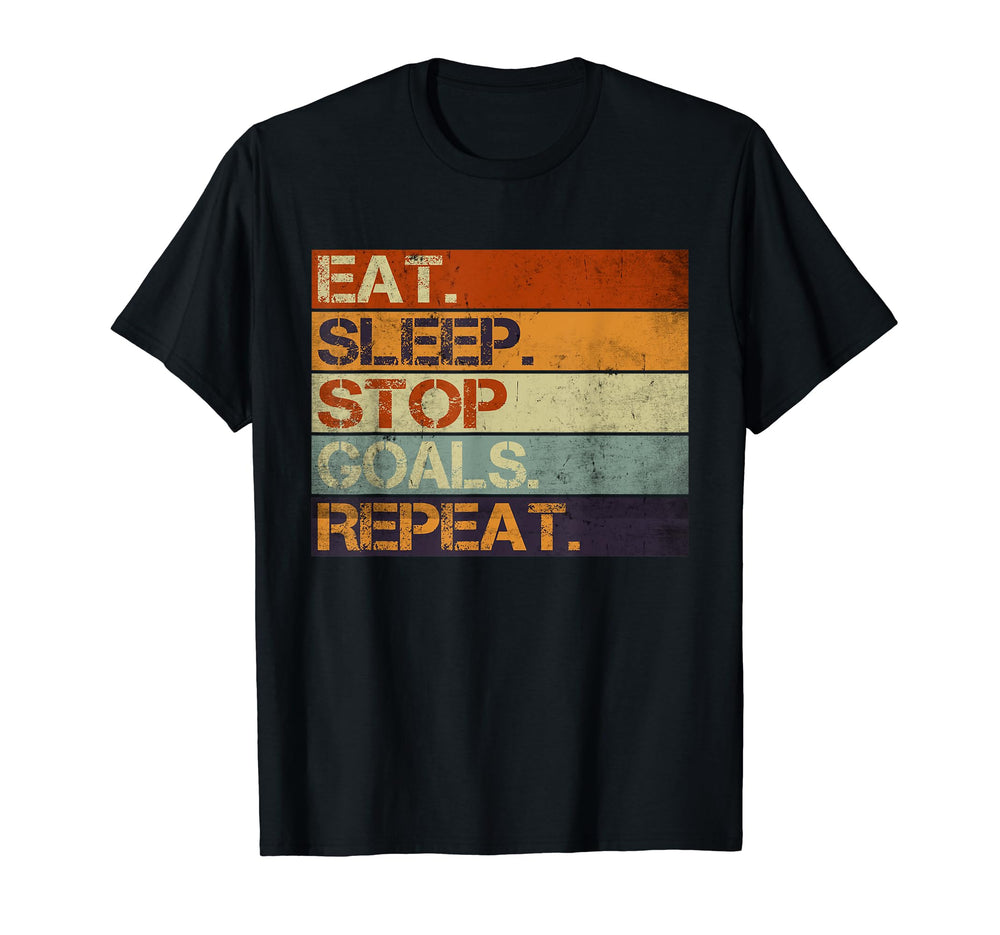 Eat Sleep Stop Goals Repeat Funny T-Shirt - Trendy Graphic for Adults