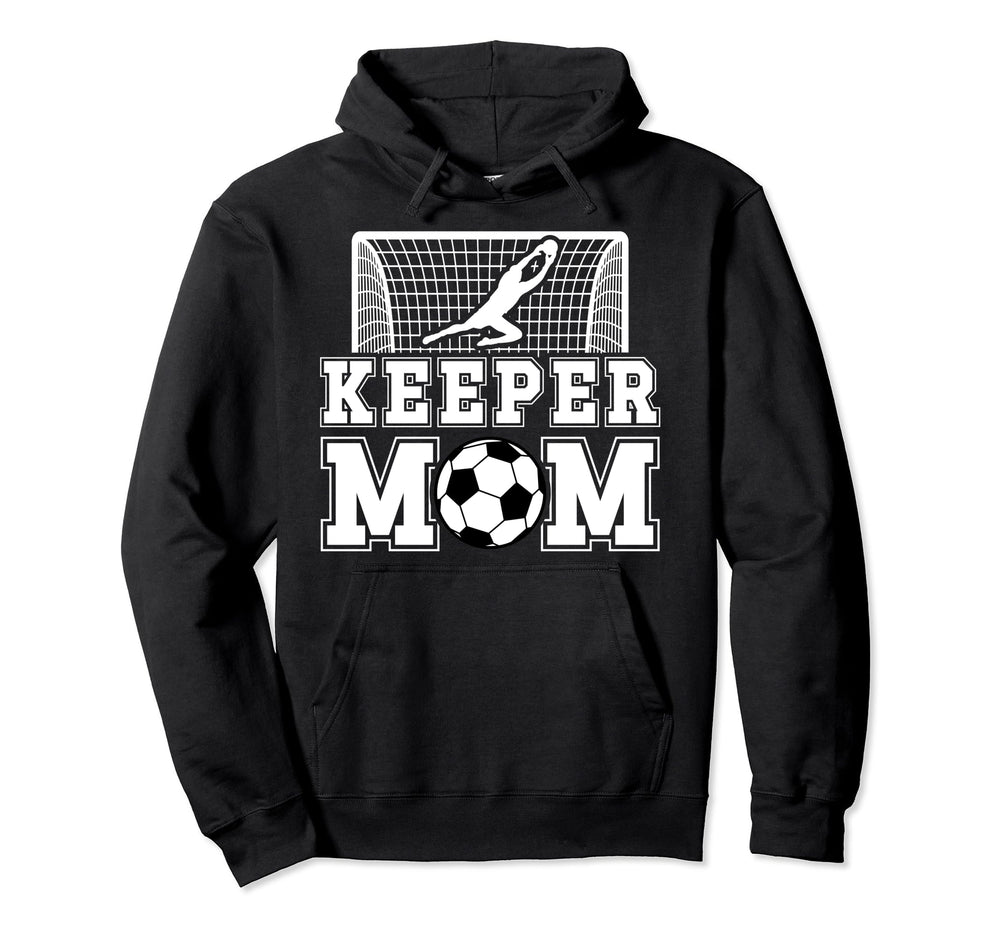Soccer Keeper Mom Soccer Goalkeeper Mother Hoodie - Streetwear Style Unisex