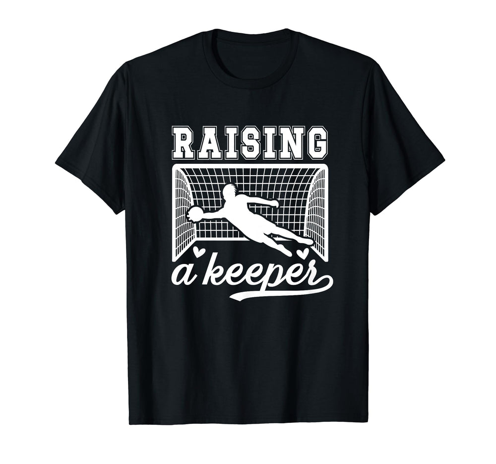 Raising Soccer Keeper Mom Soccer T-Shirt - Unique Graphic Men Women