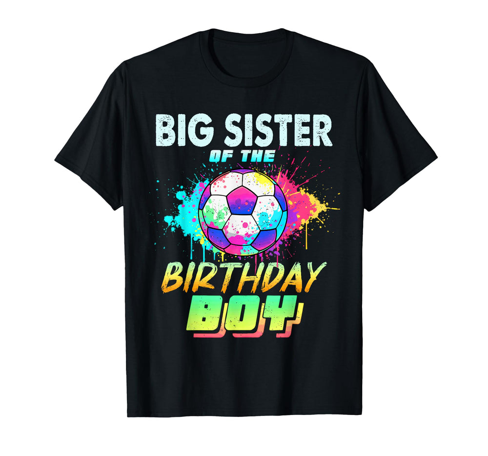 Big Sister Birthday Soccer Ball Colorful T-Shirt - Novelty Apparel Unisex