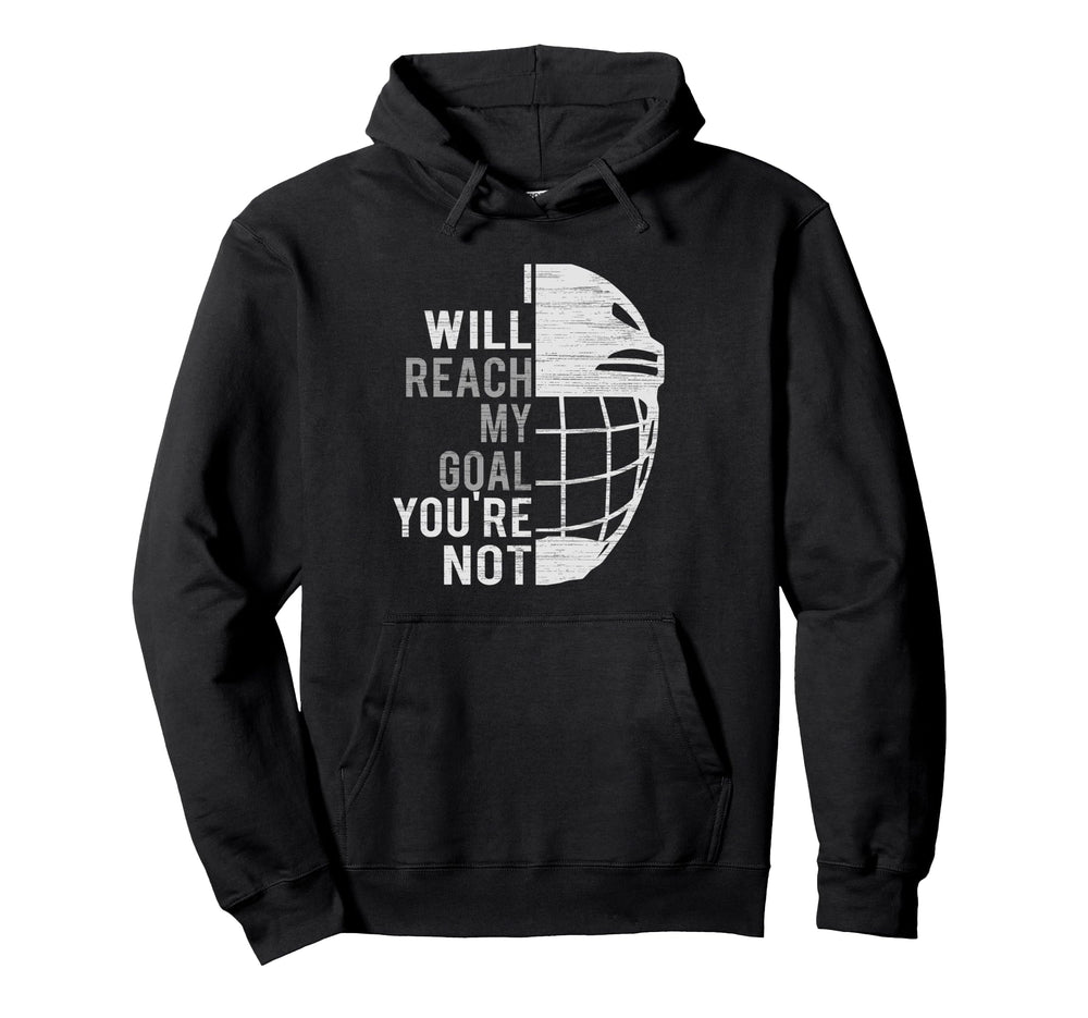 I Will Reach My Goal Funny Goalie Ice Hoodie - Casual Everyday Wear Unisex