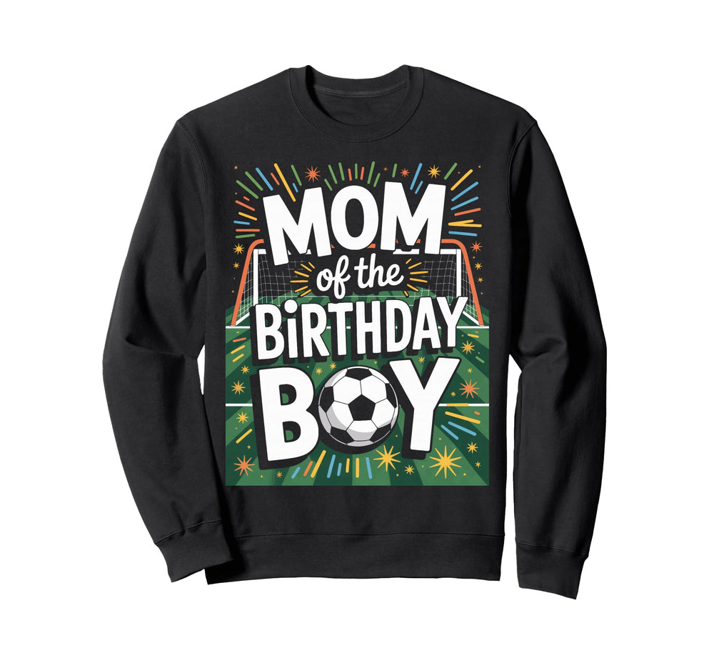 Mom Birthday Soccer Players Proud Sweatshirt - Fun Novelty Design Unisex