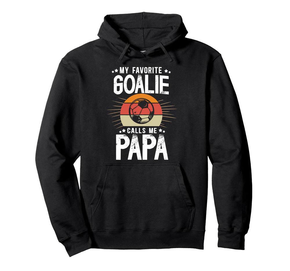 My Favorite Soccer Goalie Papa Soccer Hoodie - Graphic Print Unisex