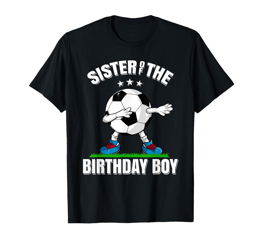 Sister Birthday Funny Dabbing Soccer T-Shirt - Minimalist Print Men Women