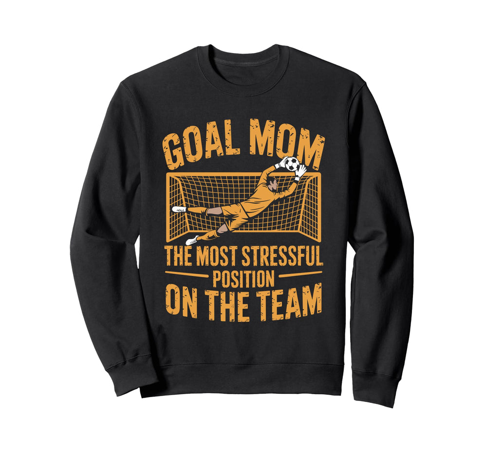Soccer Goal Mom Most Stressful Position Sweatshirt - Trendy Graphic Unisex