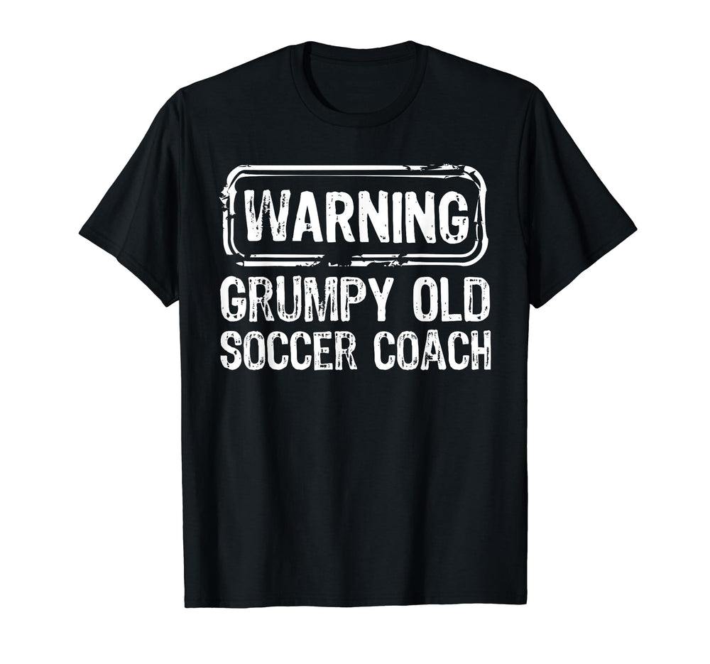 Warning Grumpy Old Soccer Coach T-Shirt - Minimalist Print Men Women