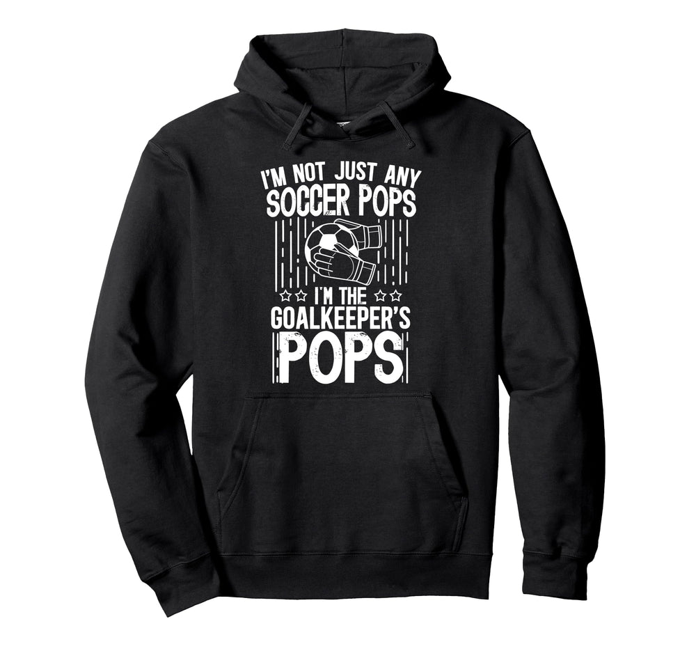 Im Soccer Goalkeeper Pops Soccer Goalie Pops Hoodie - Unique Graphic Unisex