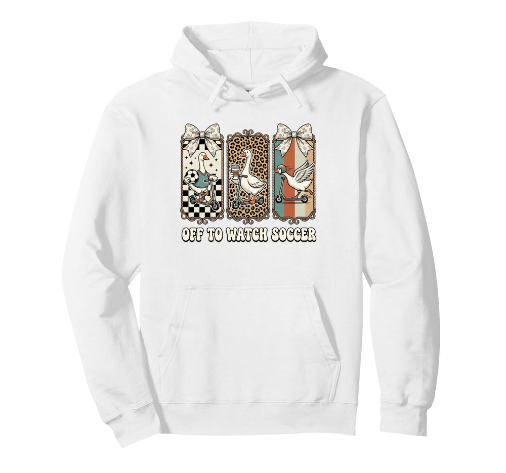 Off To Watch Soccer Silly Goose Funny Hoodie - Minimalist Print Men Women