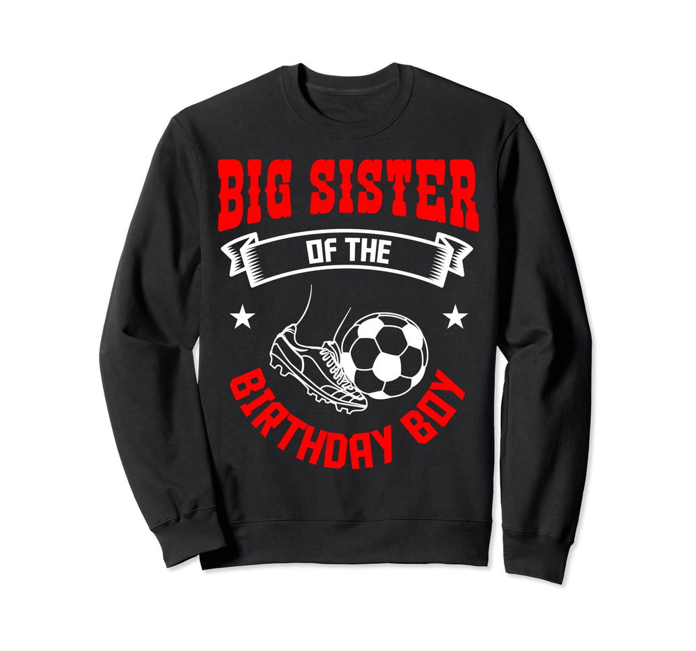 Big Sister Birthday Soccer Player Bday Sweatshirt - Unique Graphic Unisex