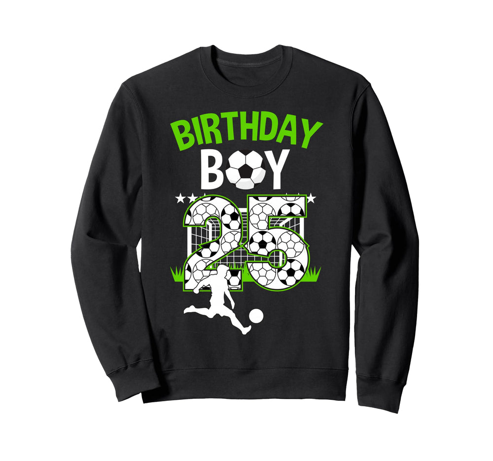 Birthday Soccer 25 Year Old Who Sweatshirt - Graphic Print for Adults