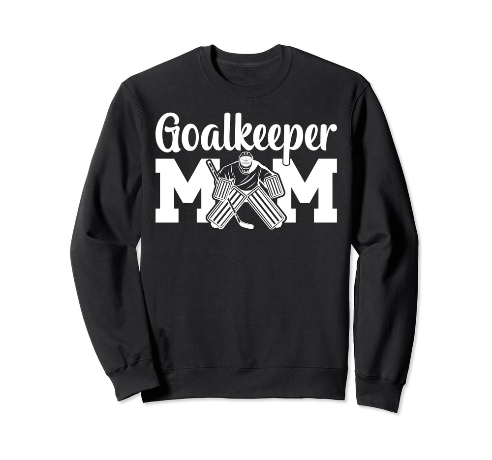 Ice Hockey Goalkeeper Mom Hockey Sweatshirt - Fun Novelty Design Unisex