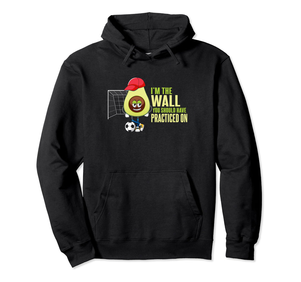 Soccer Goalie Im Wall You Should Have Hoodie - Unique Graphic Men Women