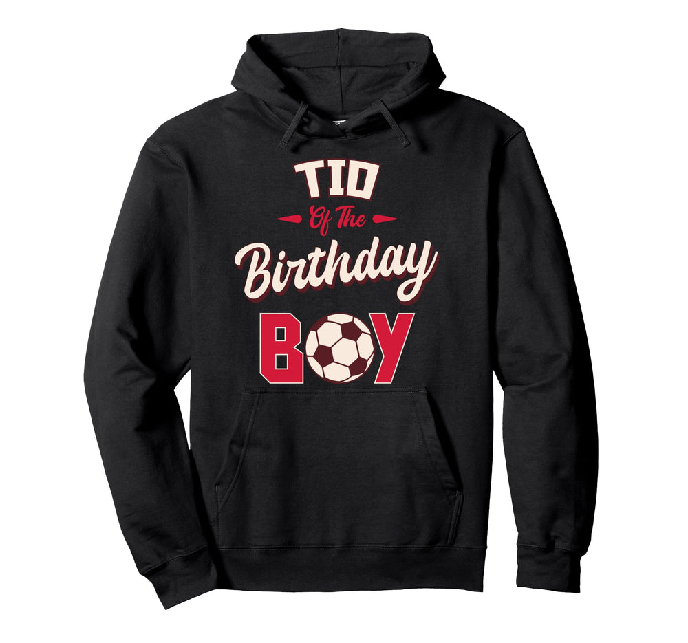 Tio Birthday Soccer Player Bday Party Hoodie - Fun Novelty Design Men Women
