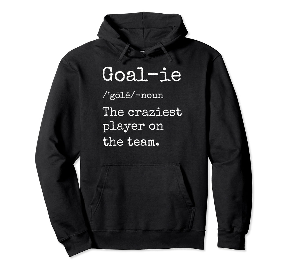 Soccer Goalies Goalkeeper Definition Hoodie - Novelty Apparel for Adults