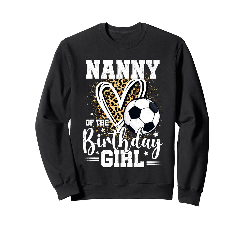 Nanny Birthday Soccer Ball Nanny Sweatshirt - Custom Art Print Men Women