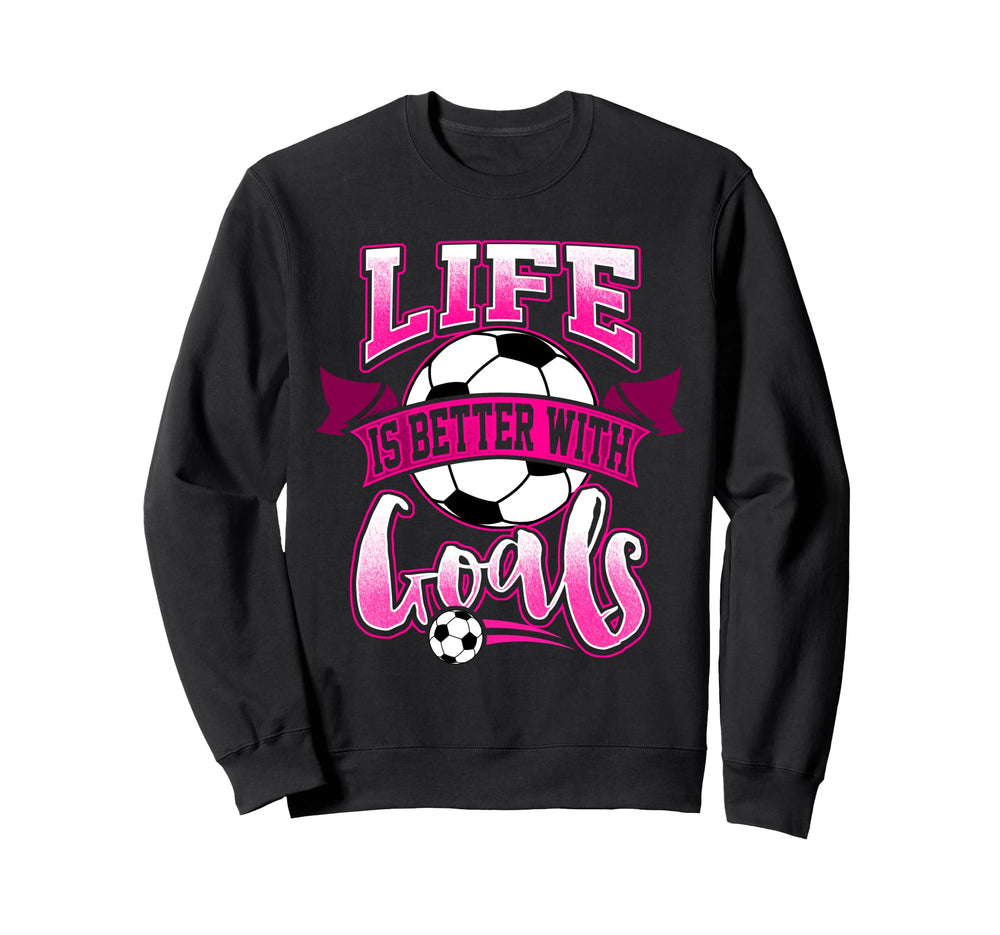Soccer Daughter Life Is Better Goals Sweatshirt - Trendy Graphic Men Women