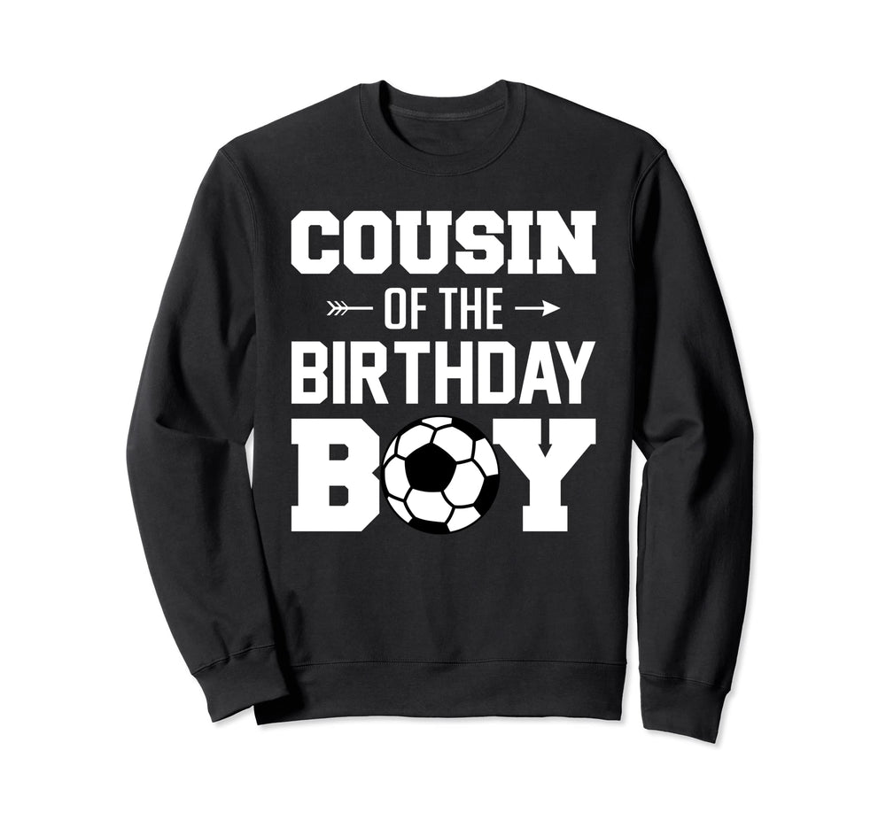 Cousin Birthday Funny Soccer Sweatshirt - Casual Everyday Wear Unisex