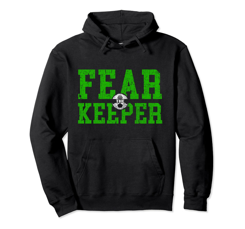 Soccer Goalkeepers Fear Keeper Hoodie - Custom Art Print for Adults