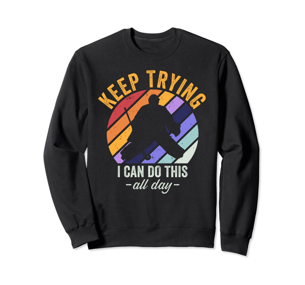 Field Hockey Goalie Keep Trying Sweatshirt - Aesthetic Graphic Men Women