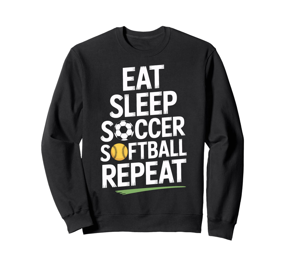 Eat Sleep Soccer Softball Repeat Sweatshirt - Trendy Graphic Unisex
