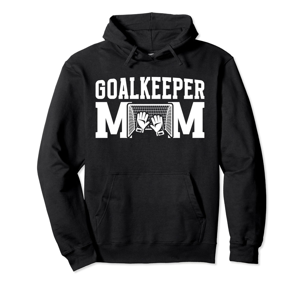 Soccer Goalkeeper Mom Best Mom Soccer Hoodie - Trendy Graphic Men Women