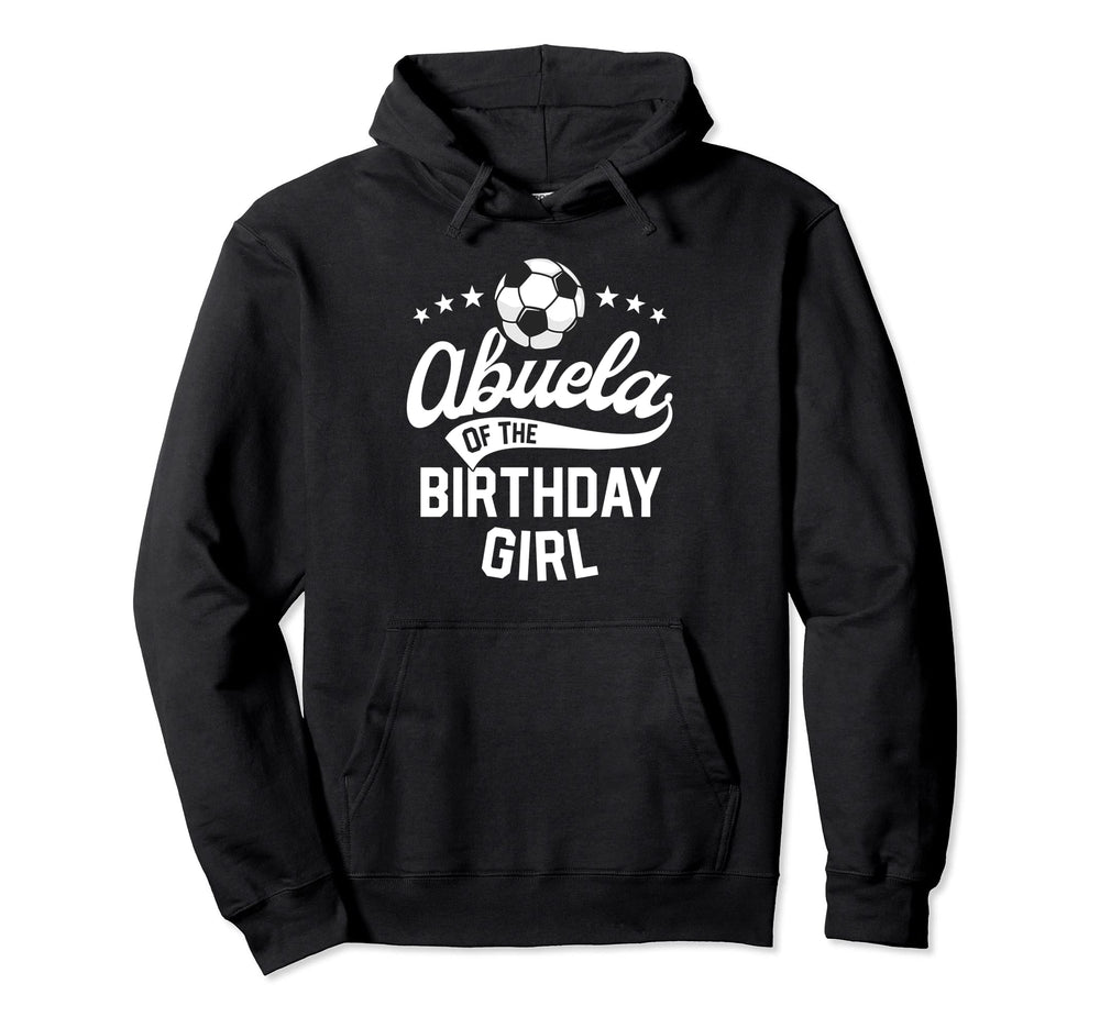 Abuela Birthday Soccer Themed Hoodie - Casual Everyday Wear Men Women