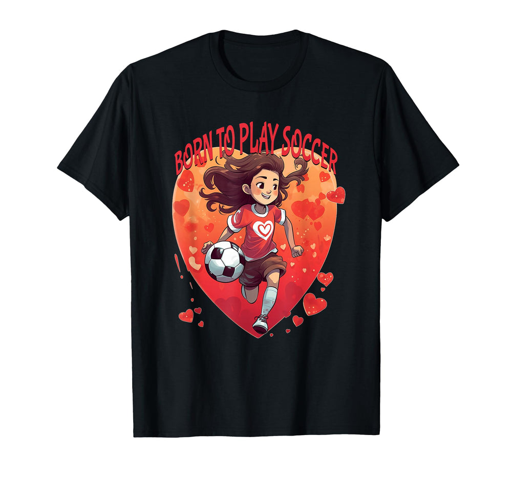 Born To Play Soccer T-Shirt - Graphic Print Men Women