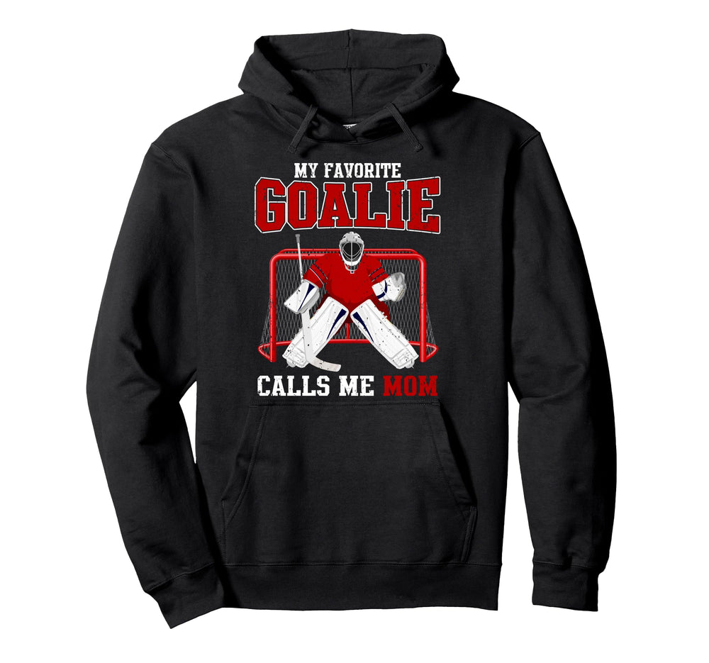 My Favorite Goalie Calls Me Mom Soccer Hoodie - Novelty Apparel Unisex