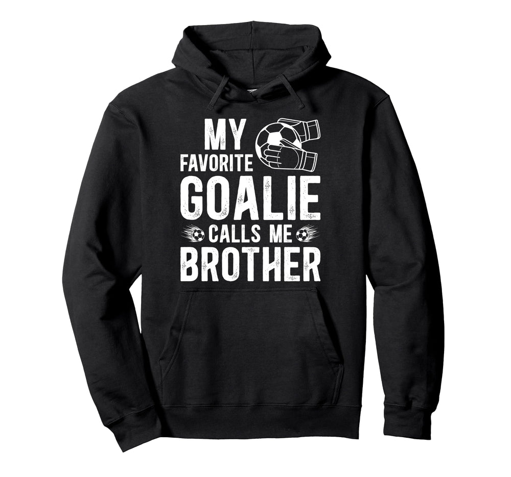 Proud Soccer Goalie Brother Soccer Hoodie - Custom Art Print Men Women