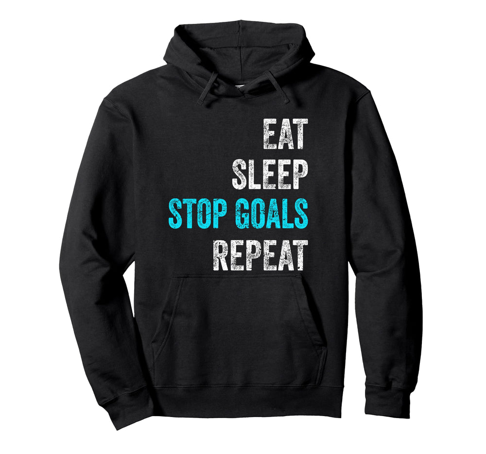 Goalkeeper Outfit Eat Sleep Stop Goals Hoodie - Fun Novelty Design Unisex