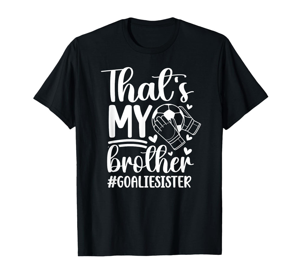 Proud Soccer Goalie Sister Soccer T-Shirt - Minimalist Print Unisex