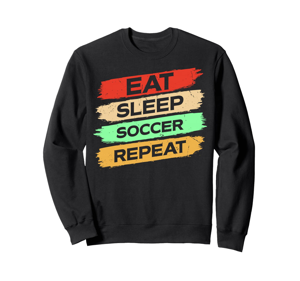 Eat Sleep Soccer Repeat Enthusiast Sweatshirt - Streetwear Style Unisex