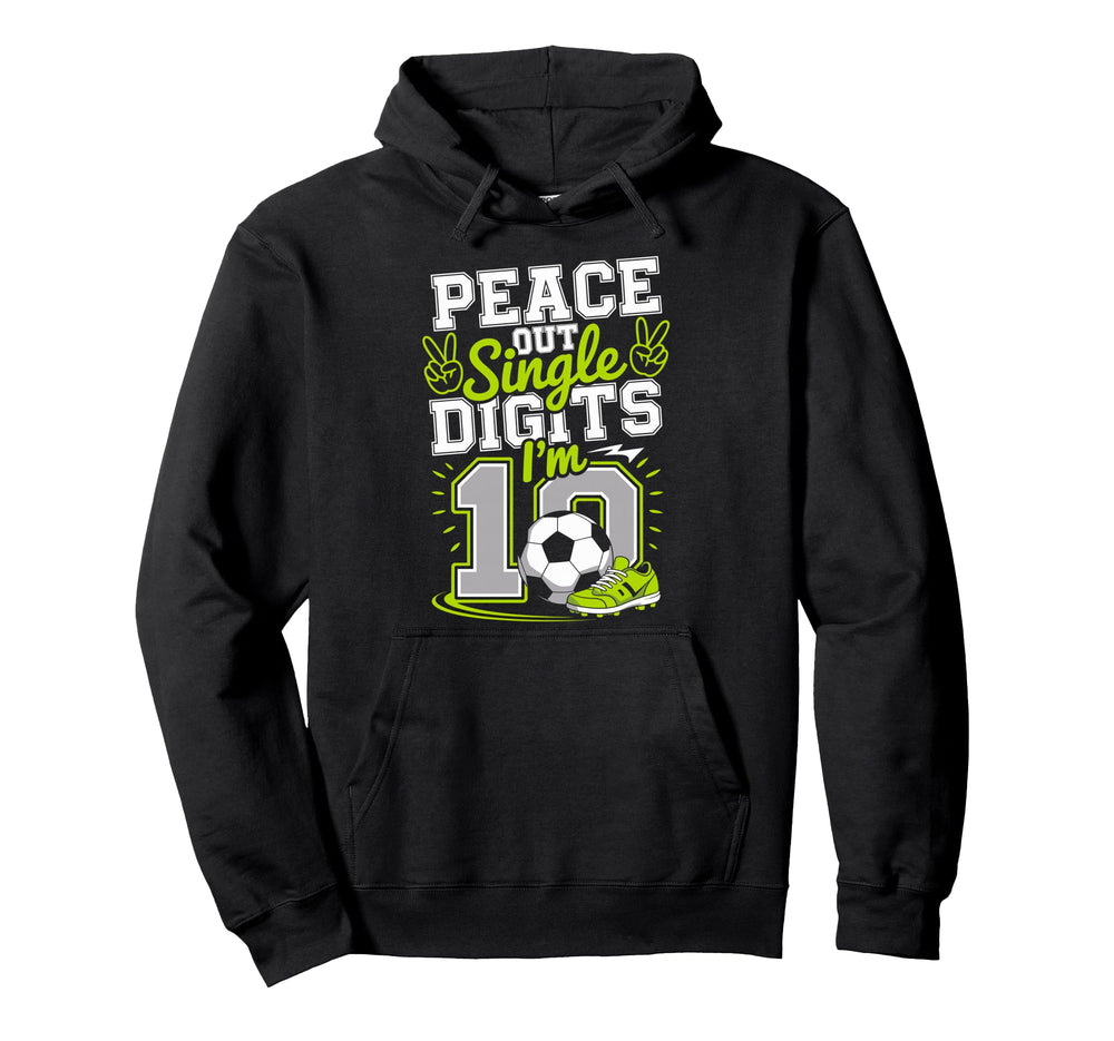 Peace Out Single Digits Im 10 Years 10Th Hoodie - Graphic Print Unisex