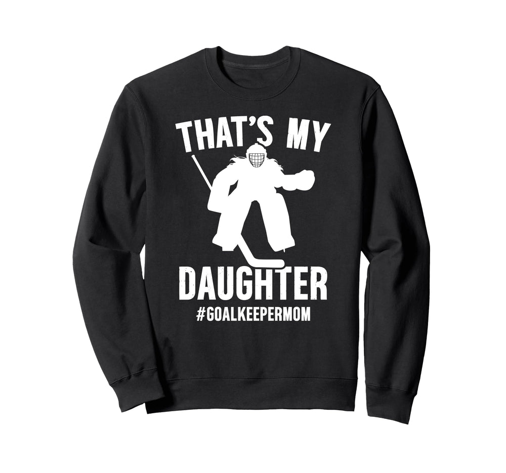 Proud Hockey Goalkeeper Mom Ice Sweatshirt - Custom Art Print Men Women