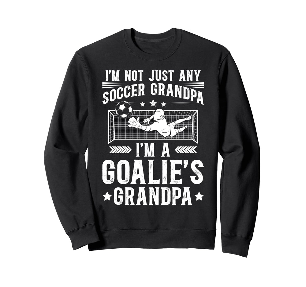 Im Soccer Goalie Grandpa Soccer Sweatshirt - Aesthetic Graphic Unisex