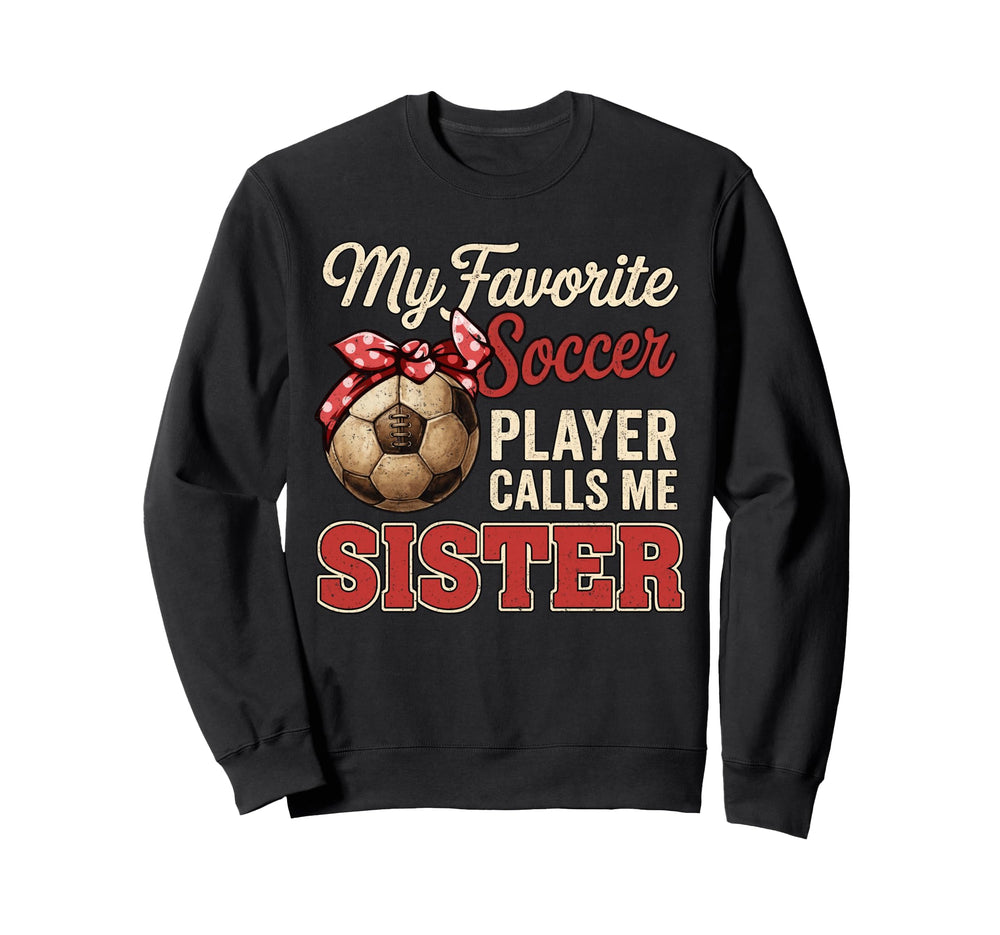 My Favorite Soccer Player Calls Me Sweatshirt - Streetwear Style Men Women