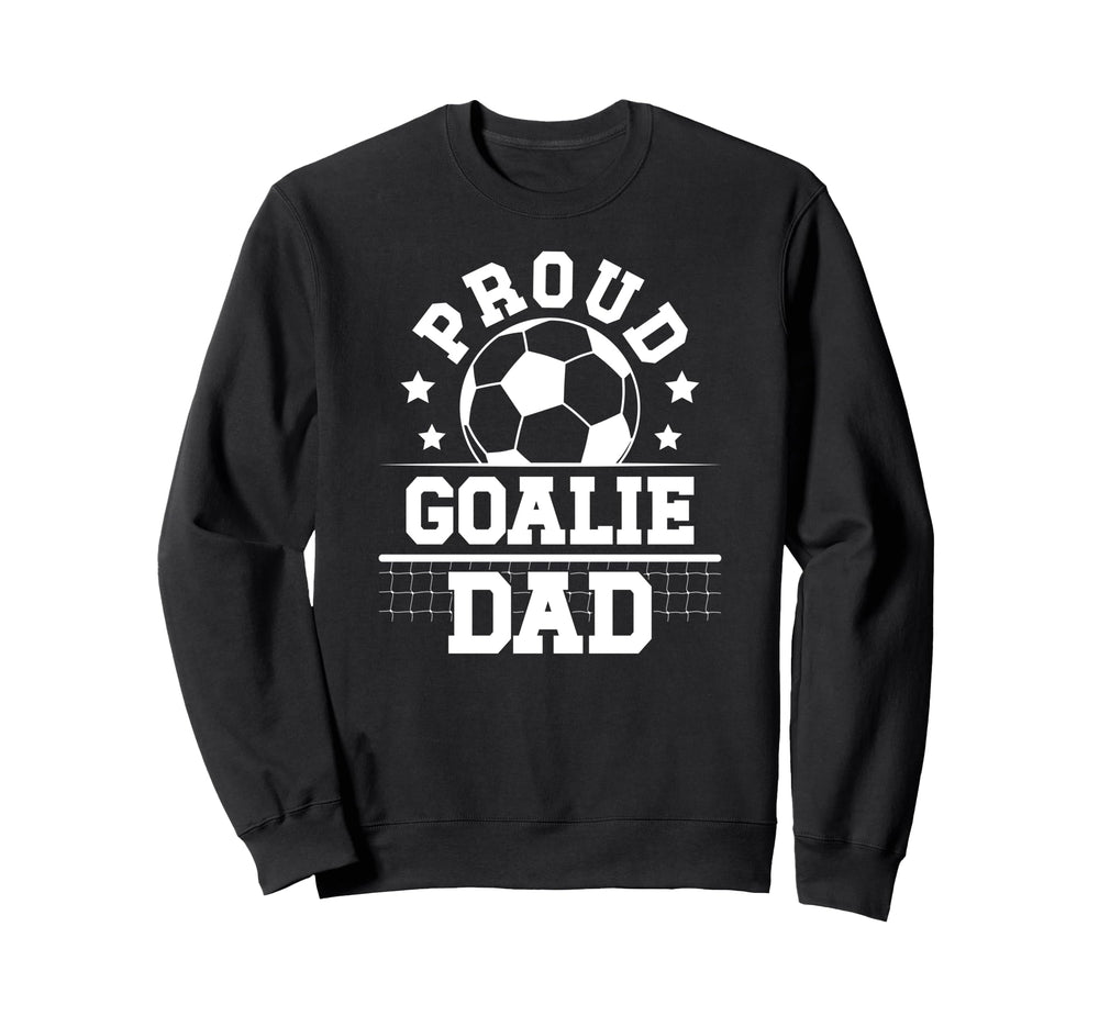 Proud Soccer Goalie Dad Soccer Sweatshirt - Graphic Print Men Women