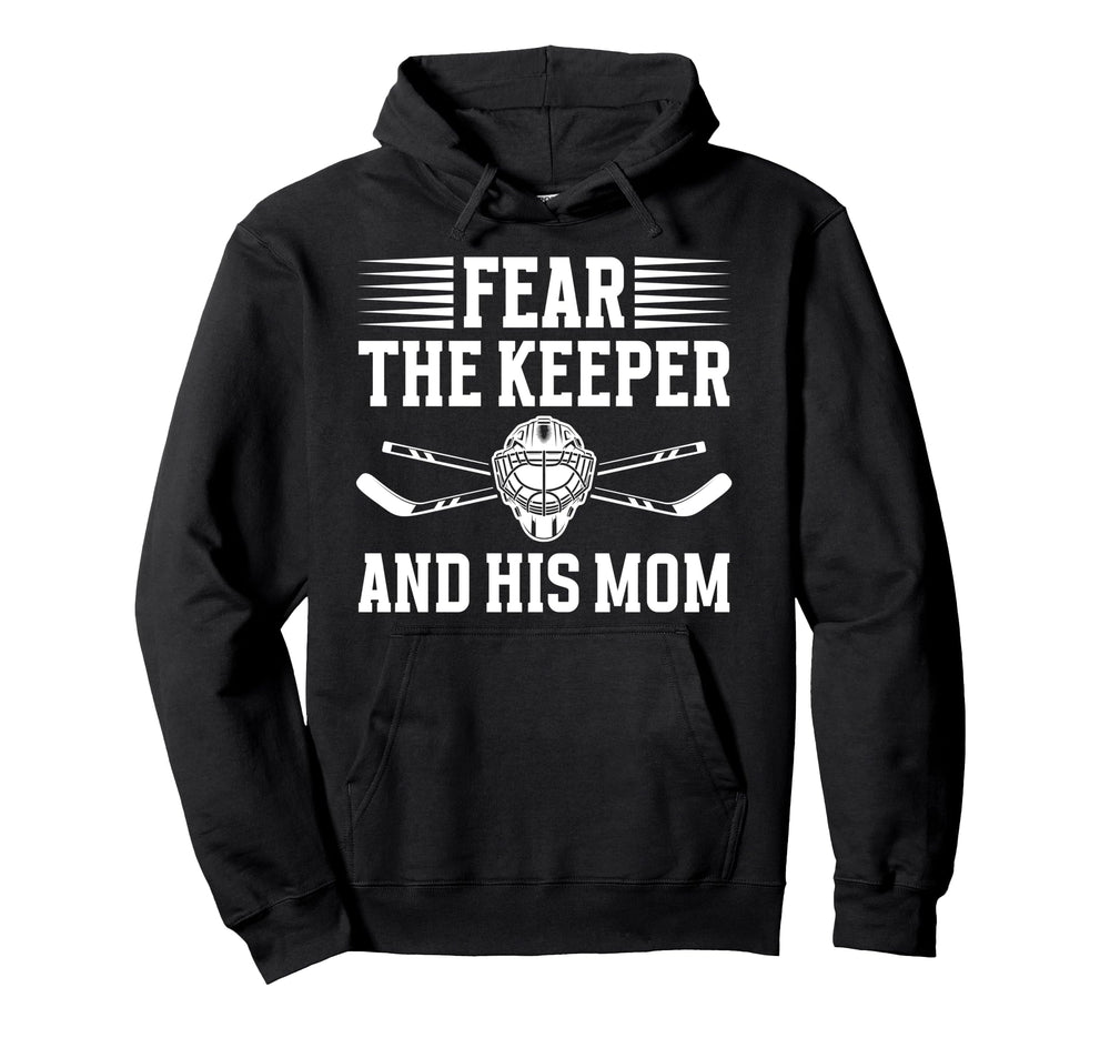 Fear Hockey Keeper Mom Hockey Goalie Hoodie - Trendy Graphic for Adults