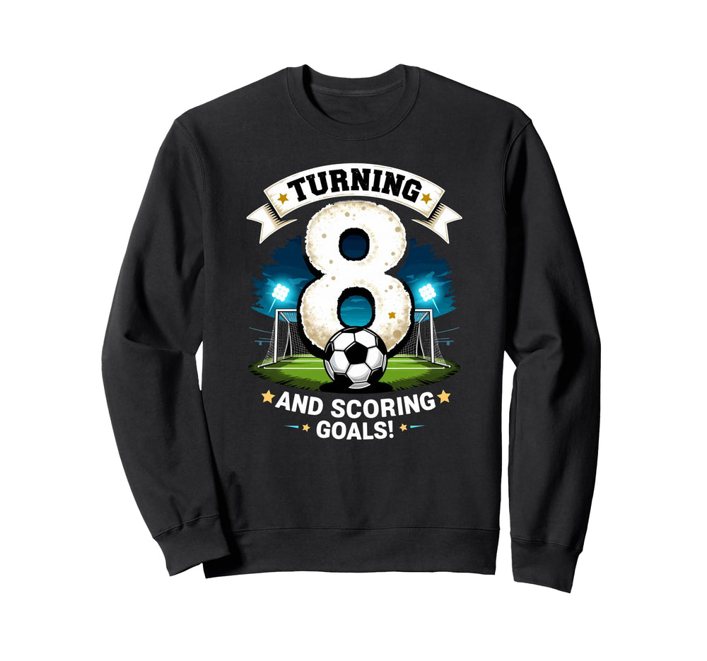 Turning 8 Scoring Goals 8Th Sweatshirt - Trendy Graphic for Adults