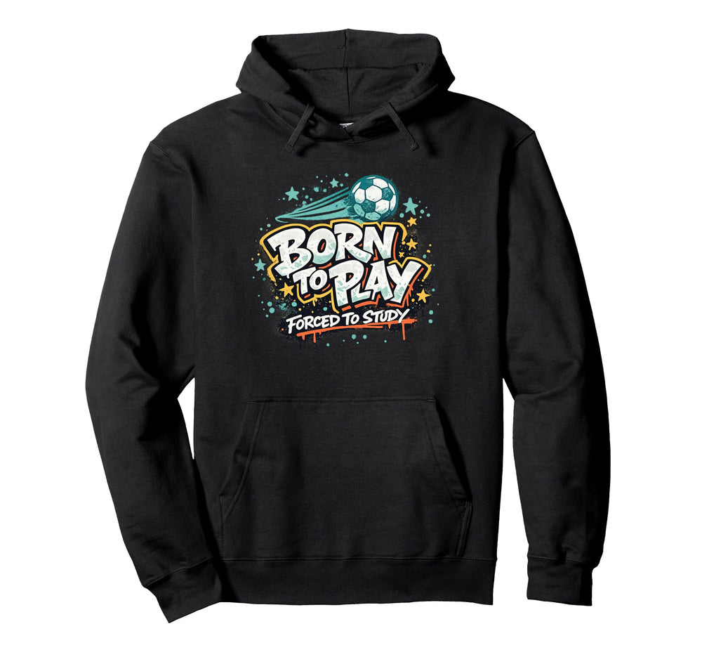 Born To Play Forced To Study Hoodie - Aesthetic Graphic for Adults