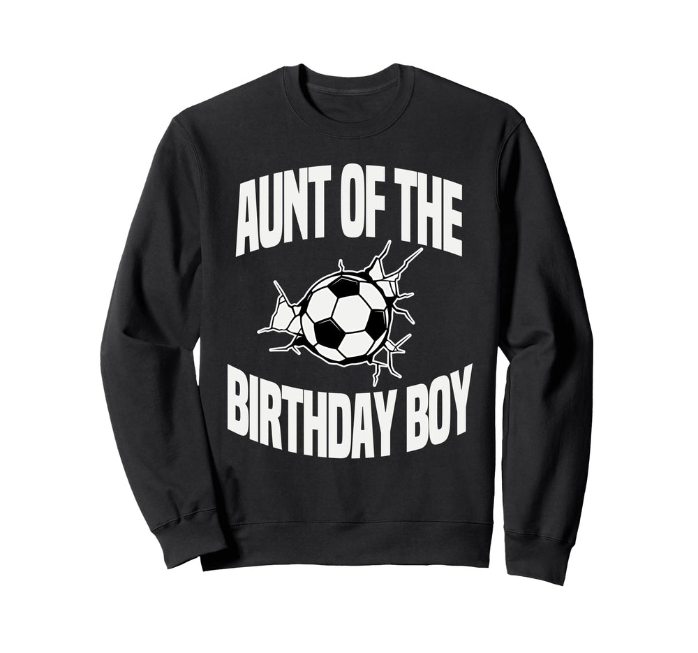 Aunt Birthday Soccer Team Bday Sweatshirt - Custom Art Print Men Women