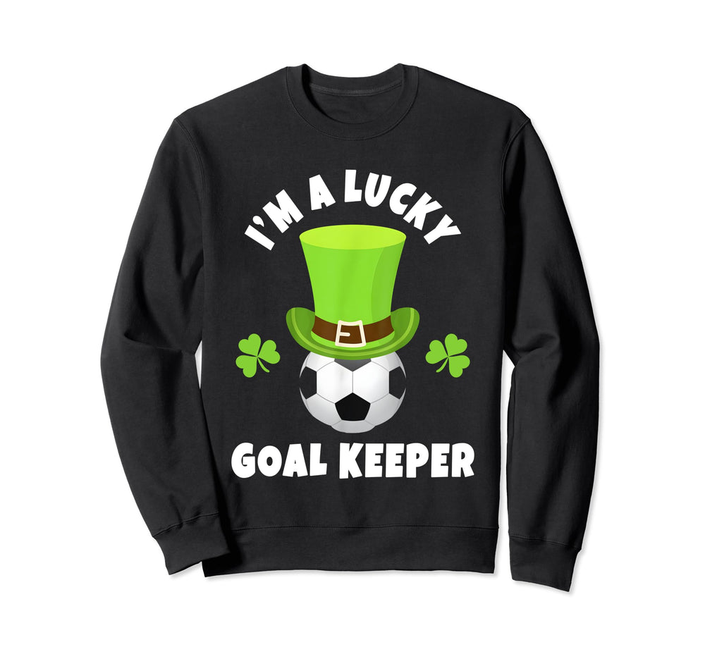 Soccer Goal Keepers Im Lucky Goal Sweatshirt - Streetwear Style for Adults