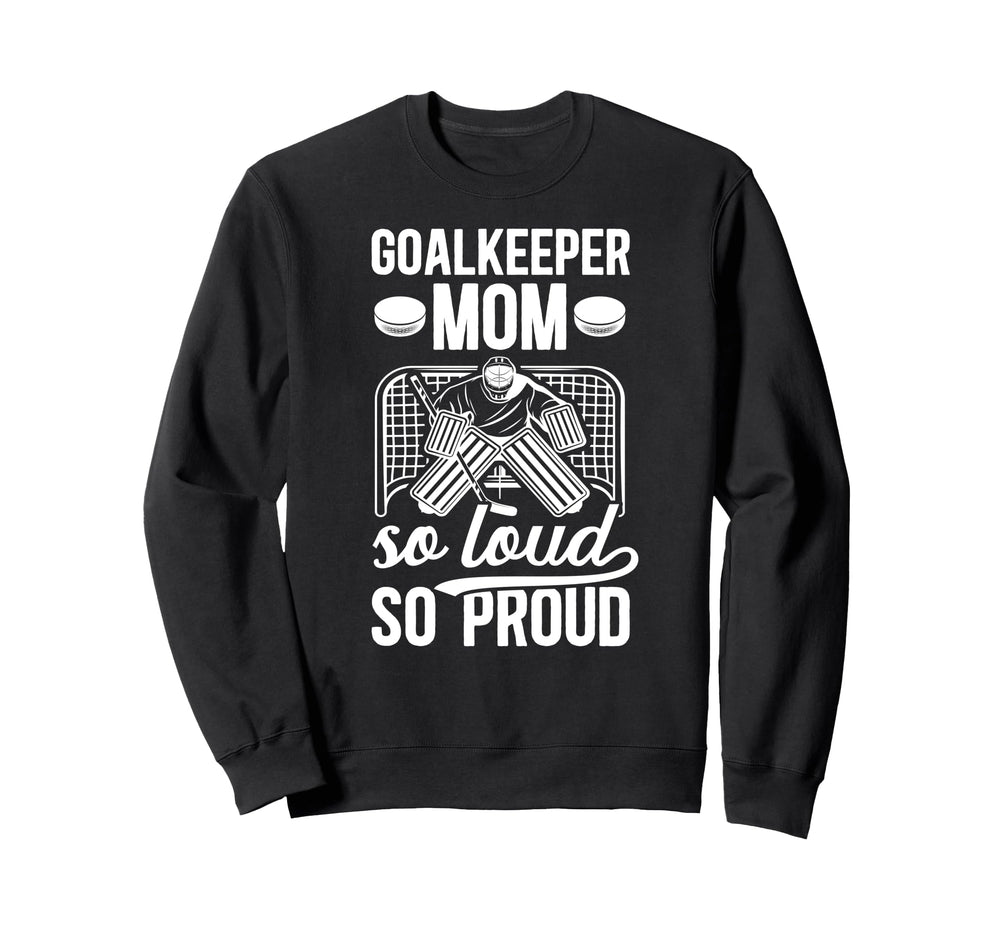 Hockey Goalkeeper Mom So Loud Mom Sweatshirt - Graphic Print for Adults