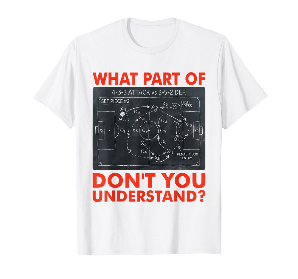What Part Dont You Understand Funny T-Shirt - Graphic Print Men Women