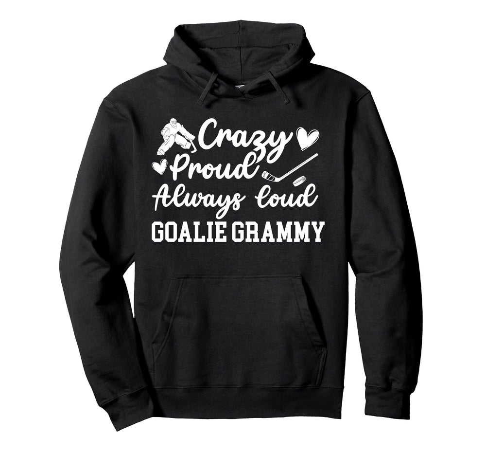 Crazy Proud Hockey Goalie Grammy Hoodie - Casual Everyday Wear Men Women