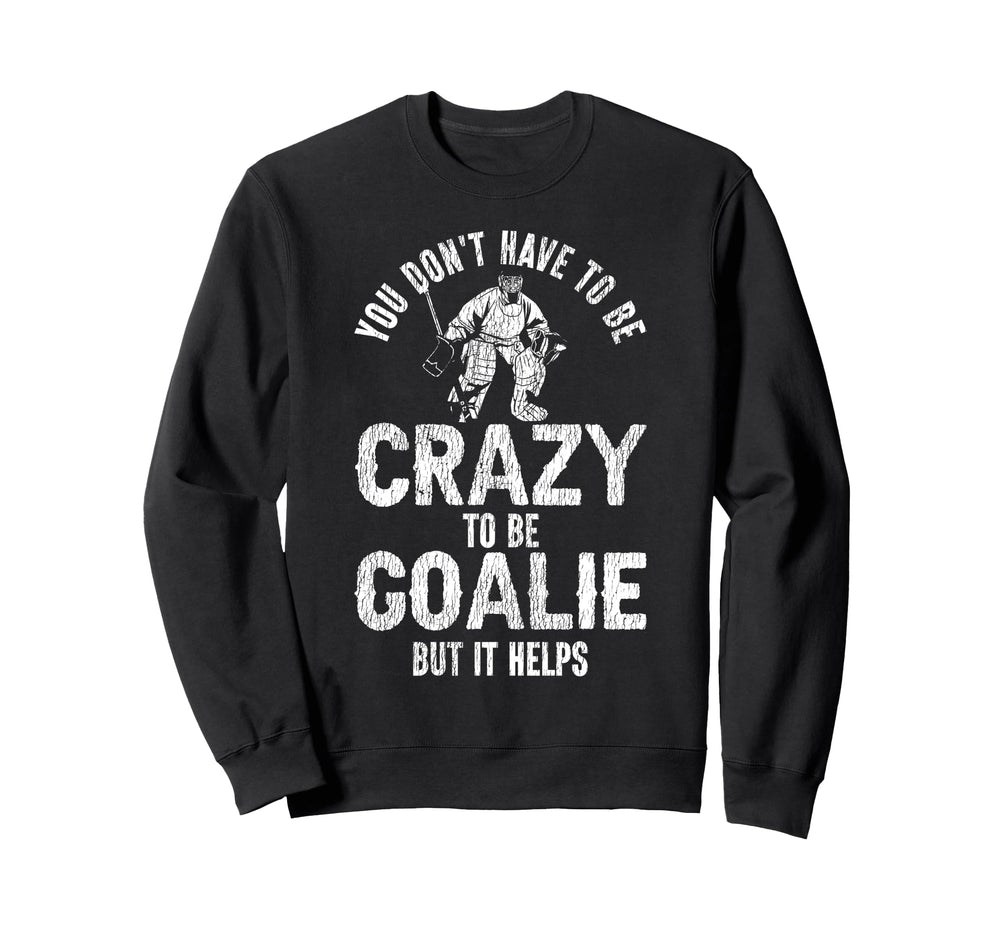 Ice Hockey Goalie Goalkeeper You Dont Sweatshirt - Graphic Print Men Women