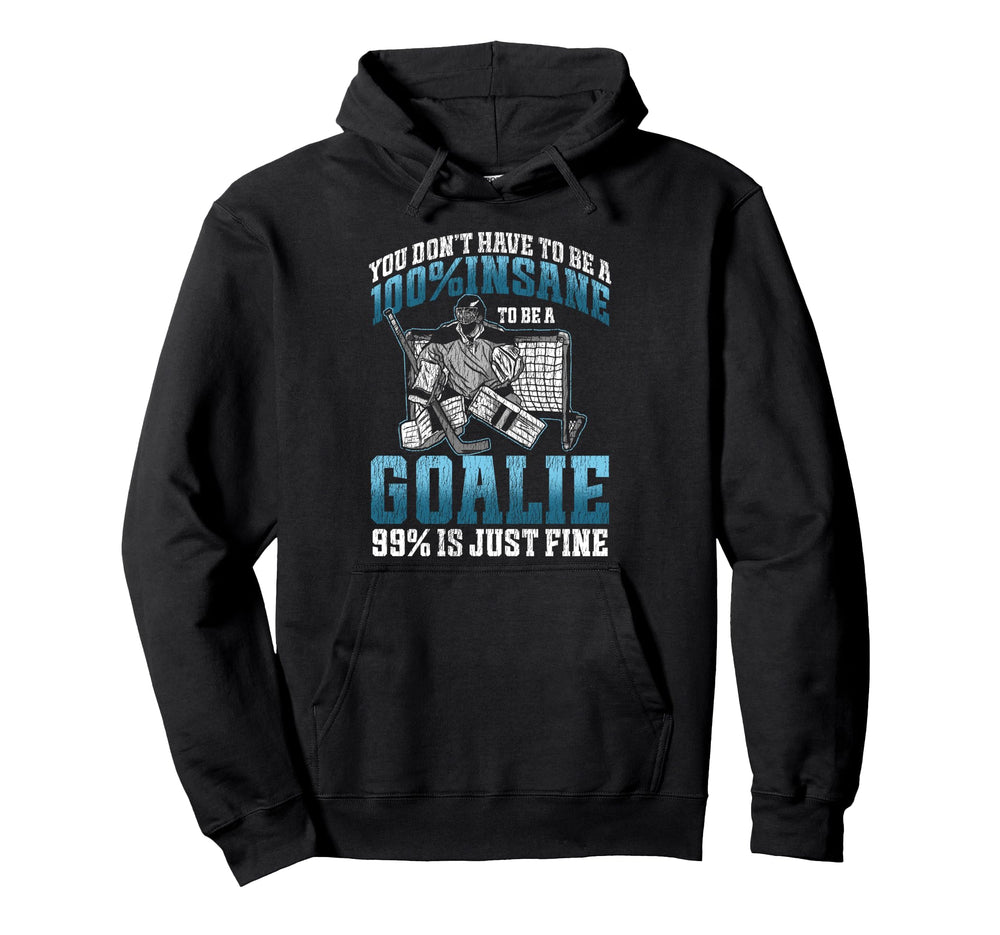 Ice Hockey Goalie Goalkeeper You Dont Hoodie - Novelty Apparel for Adults