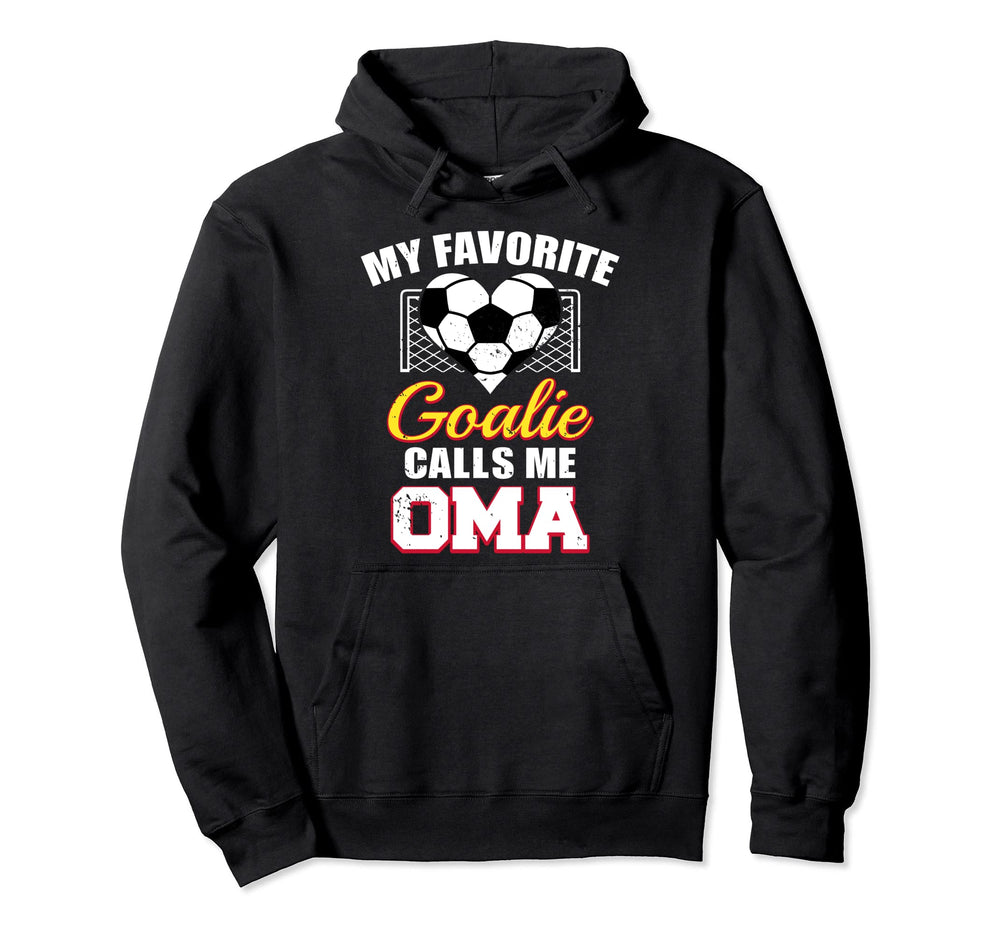 My Favorite Goalie Calls Me Oma Soccer Hoodie - Novelty Apparel Men Women